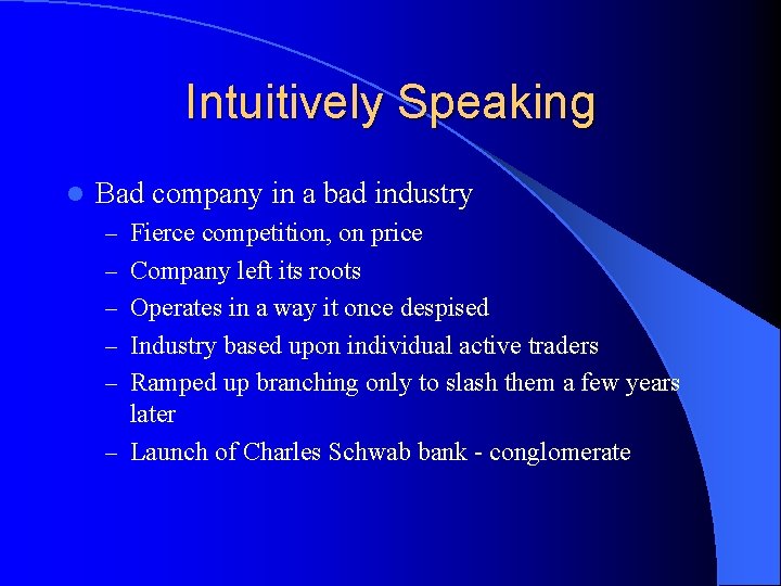 Intuitively Speaking l Bad company in a bad industry – Fierce competition, on price