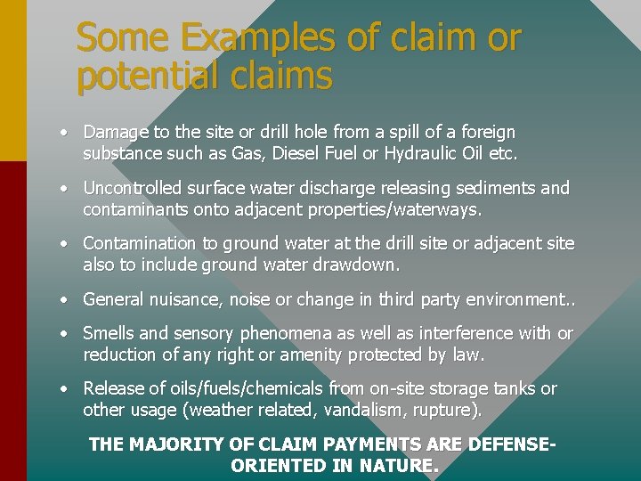 Some Examples of claim or potential claims • Damage to the site or drill