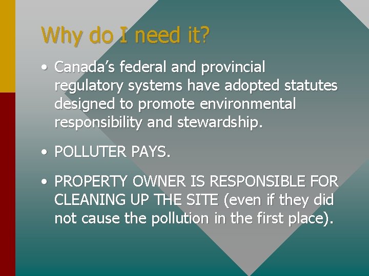 Why do I need it? • Canada’s federal and provincial regulatory systems have adopted