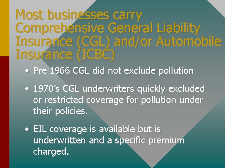 Most businesses carry Comprehensive General Liability Insurance (CGL) and/or Automobile Insurance (ICBC) • Pre