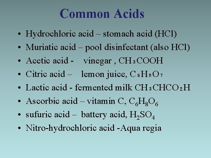 Common Acids • • Hydrochloric acid – stomach acid (HCl) Muriatic acid – pool