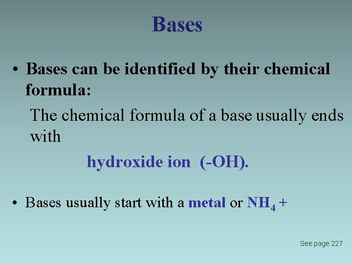 Bases • Bases can be identified by their chemical formula: The chemical formula of