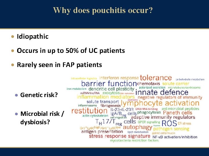 Why does pouchitis occur? · Idiopathic · Occurs in up to 50% of UC