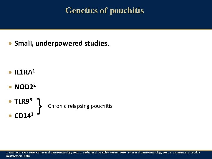 Genetics of pouchitis · Small, underpowered studies. · IL 1 RA 1 · NOD