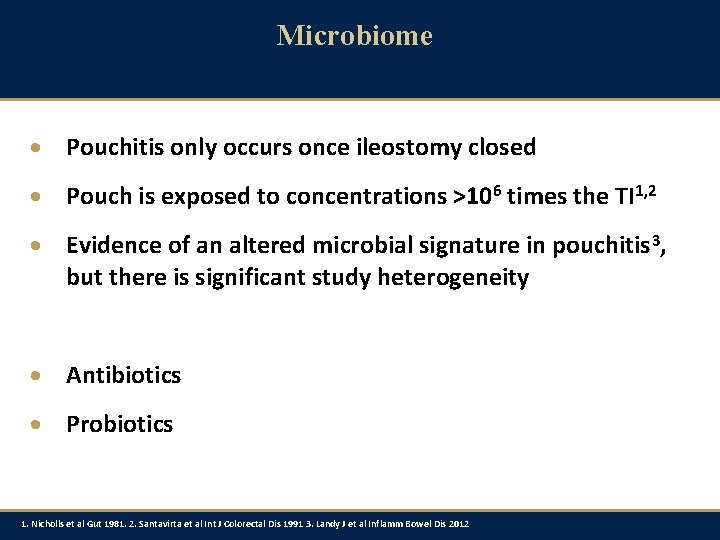 Microbiome · Pouchitis only occurs once ileostomy closed · Pouch is exposed to concentrations
