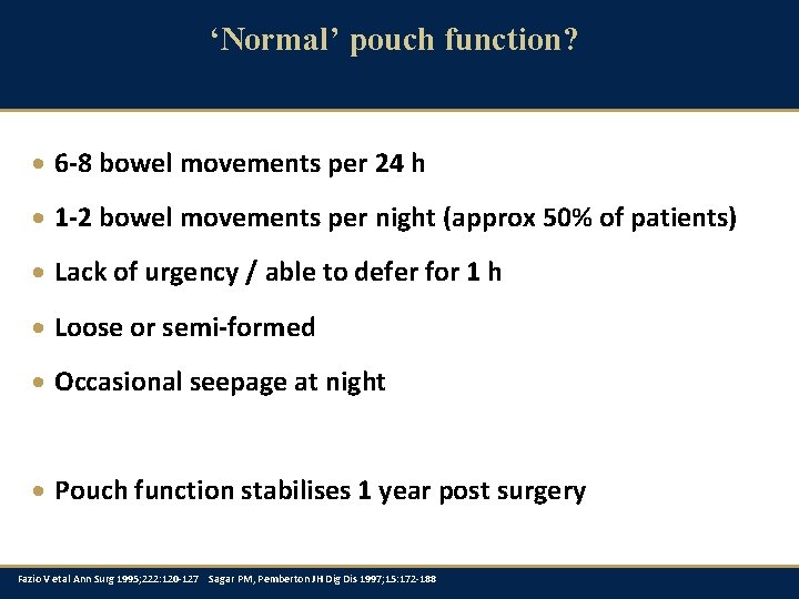 ‘Normal’ pouch function? · 6 -8 bowel movements per 24 h · 1 -2