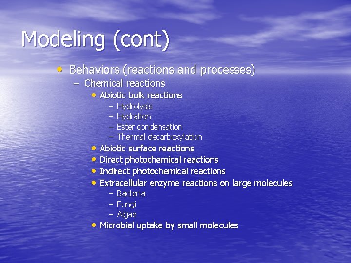 Modeling (cont) • Behaviors (reactions and processes) – Chemical reactions • Abiotic bulk reactions