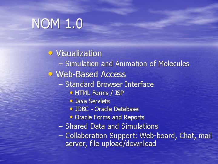 NOM 1. 0 • Visualization – Simulation and Animation of Molecules • Web-Based Access