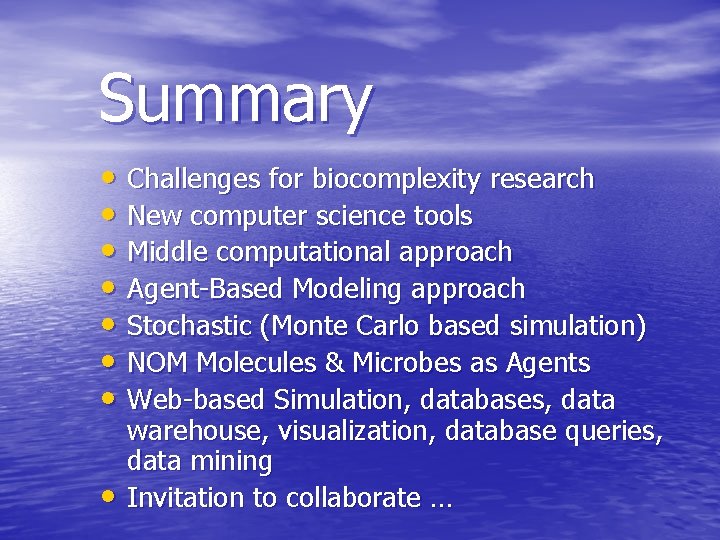 Summary • Challenges for biocomplexity research • New computer science tools • Middle computational