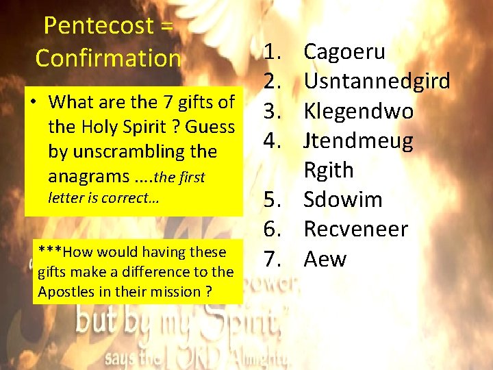 Pentecost = Confirmation 1. 2. • What are the 7 gifts of 3. the Pentecost = Confirmation 1. 2. • What are the 7 gifts of 3. the