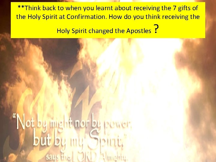 **Think back to when you learnt about receiving the 7 gifts of the Holy **Think back to when you learnt about receiving the 7 gifts of the Holy
