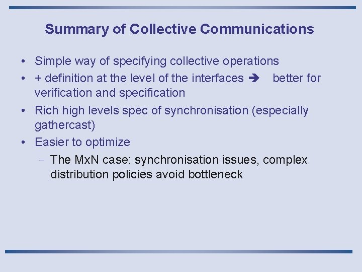 Summary of Collective Communications • Simple way of specifying collective operations • + definition