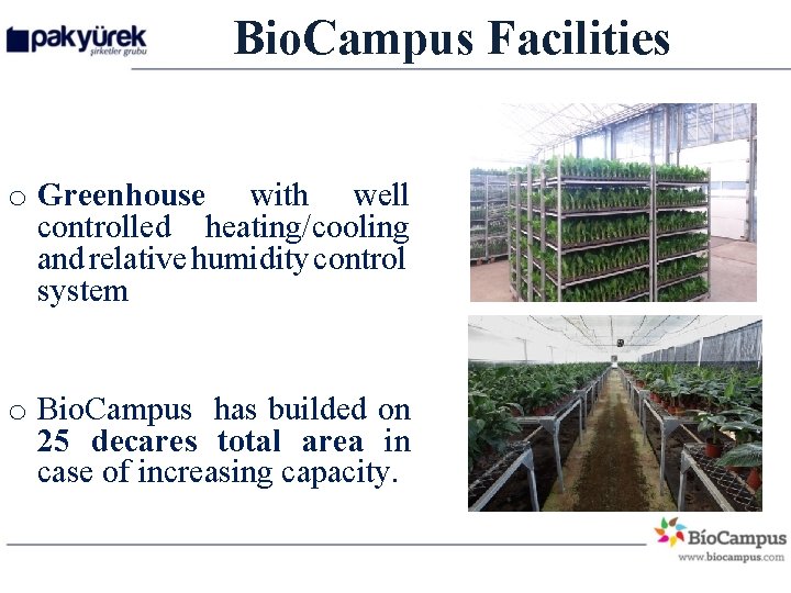Bio. Campus Facilities o Greenhouse with well controlled heating/cooling and relative humidity control system