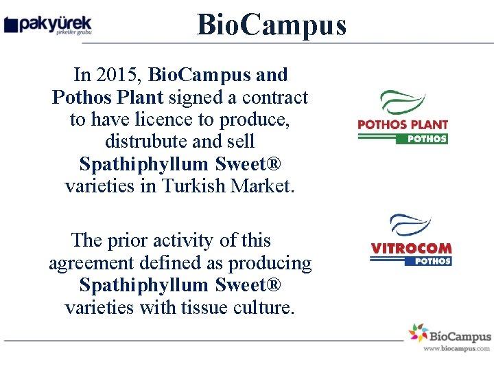 Bio. Campus In 2015, Bio. Campus and Pothos Plant signed a contract to have