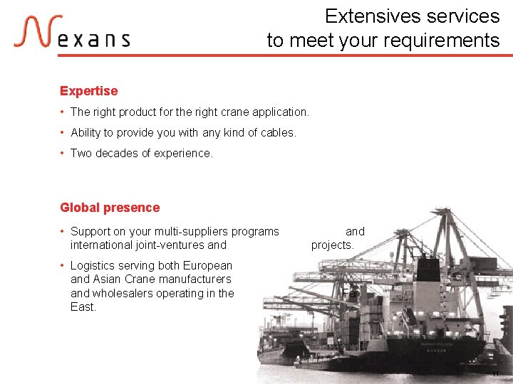 Extensives services to meet your requirements Expertise • The right product for the right