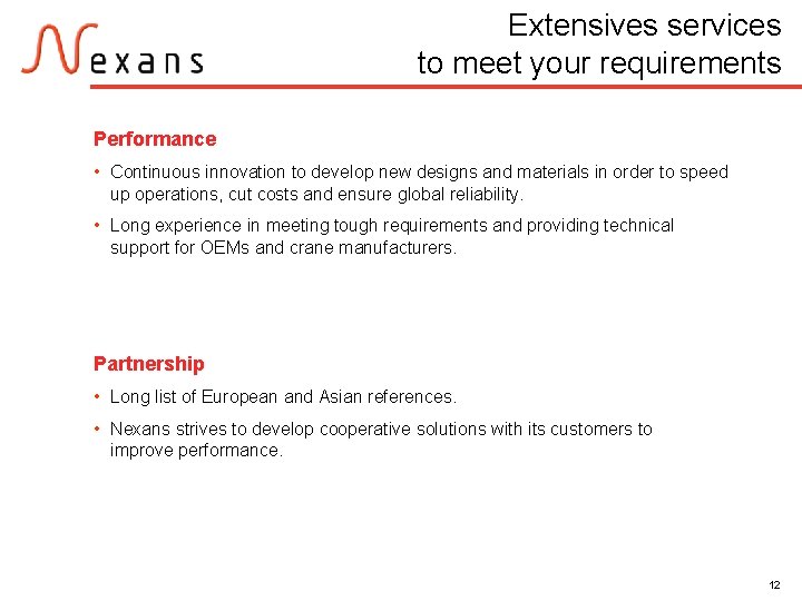 Extensives services to meet your requirements Performance • Continuous innovation to develop new designs