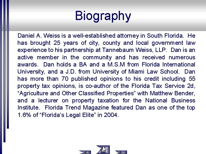 Biography Daniel A. Weiss is a well-established attorney in South Florida. He has brought