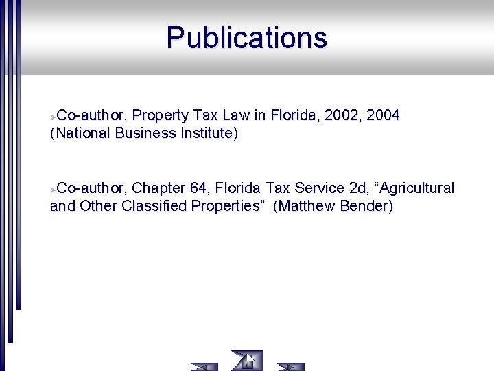 Publications Co-author, Property Tax Law in Florida, 2002, 2004 (National Business Institute) Ø Co-author,