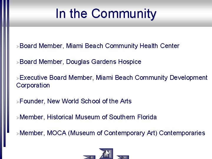 In the Community Board Member, Miami Beach Community Health Center Ø Board Member, Douglas