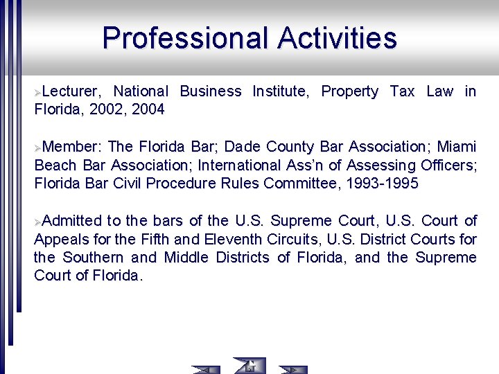Professional Activities Lecturer, National Business Institute, Property Tax Law in Florida, 2002, 2004 Ø