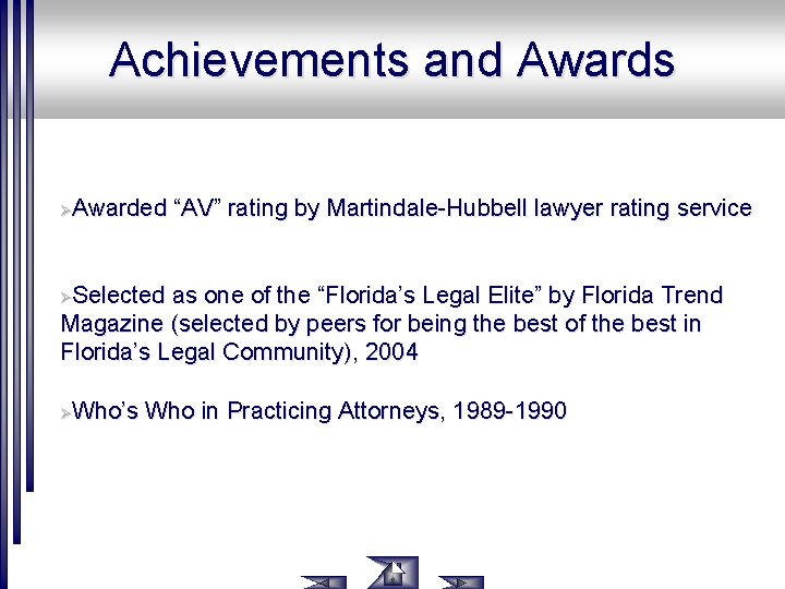 Achievements and Awards Awarded “AV” rating by Martindale-Hubbell lawyer rating service Ø Selected as