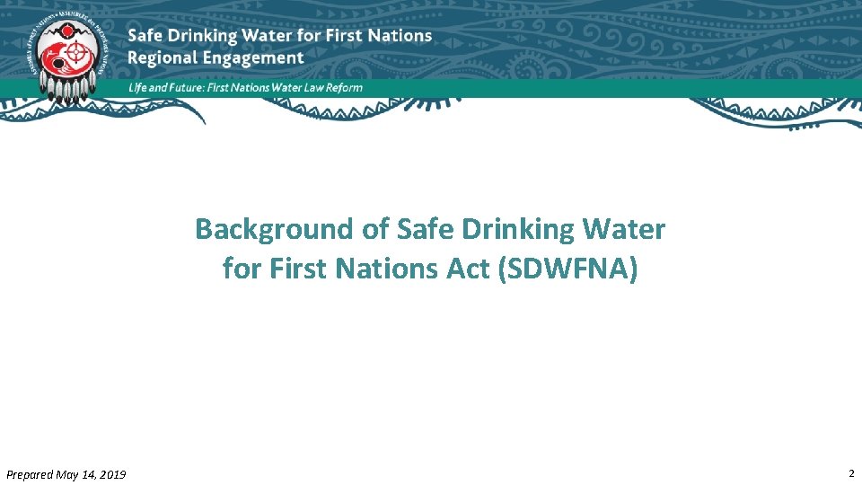 Background of Safe Drinking Water for First Nations Act (SDWFNA) Prepared May 14, 2019