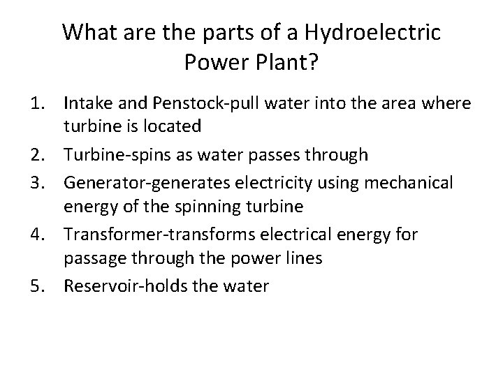 What are the parts of a Hydroelectric Power Plant? 1. Intake and Penstock-pull water