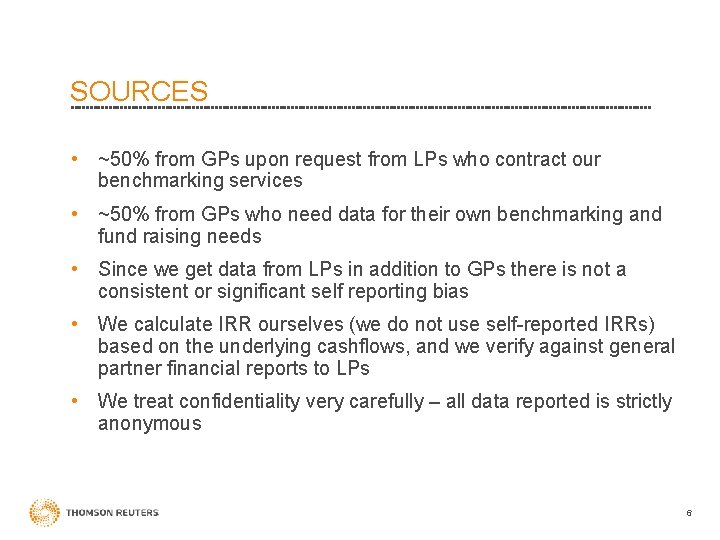 SOURCES • ~50% from GPs upon request from LPs who contract our benchmarking services