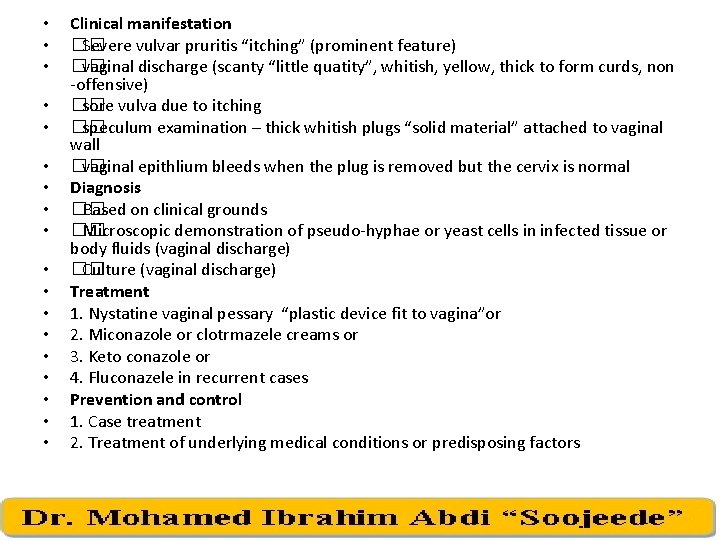  • • • • • Clinical manifestation �� Severe vulvar pruritis “itching” (prominent