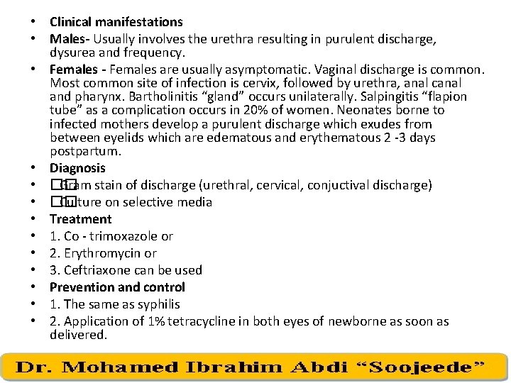 • Clinical manifestations • Males- Usually involves the urethra resulting in purulent discharge,