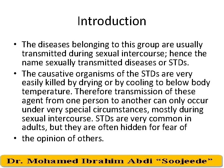 Introduction • The diseases belonging to this group are usually transmitted during sexual intercourse;