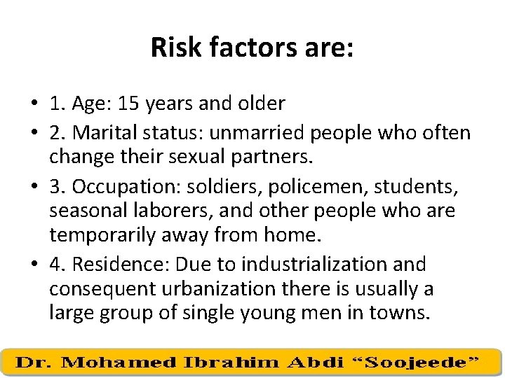 Risk factors are: • 1. Age: 15 years and older • 2. Marital status: