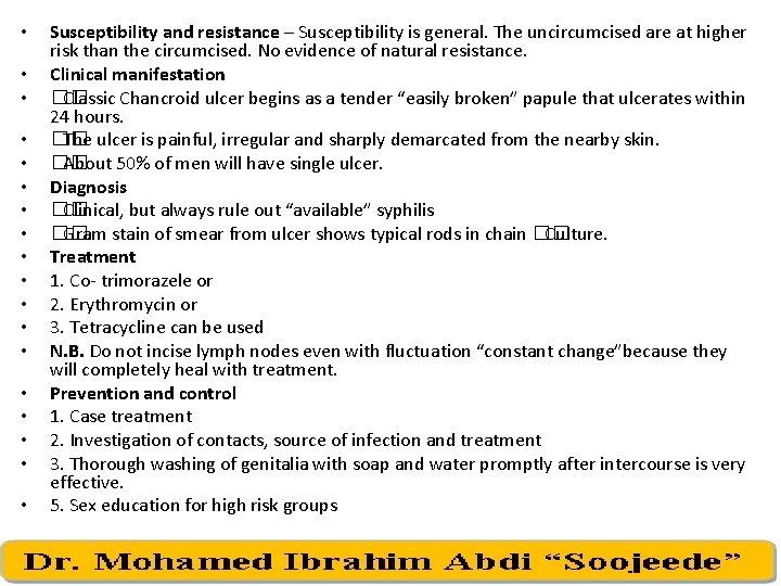  • • • • • Susceptibility and resistance – Susceptibility is general. The