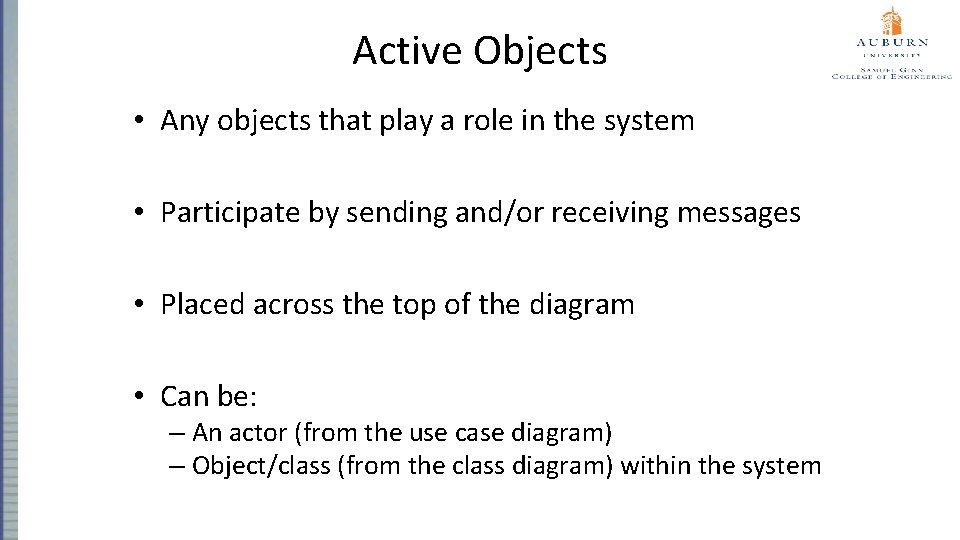 Active Objects • Any objects that play a role in the system • Participate