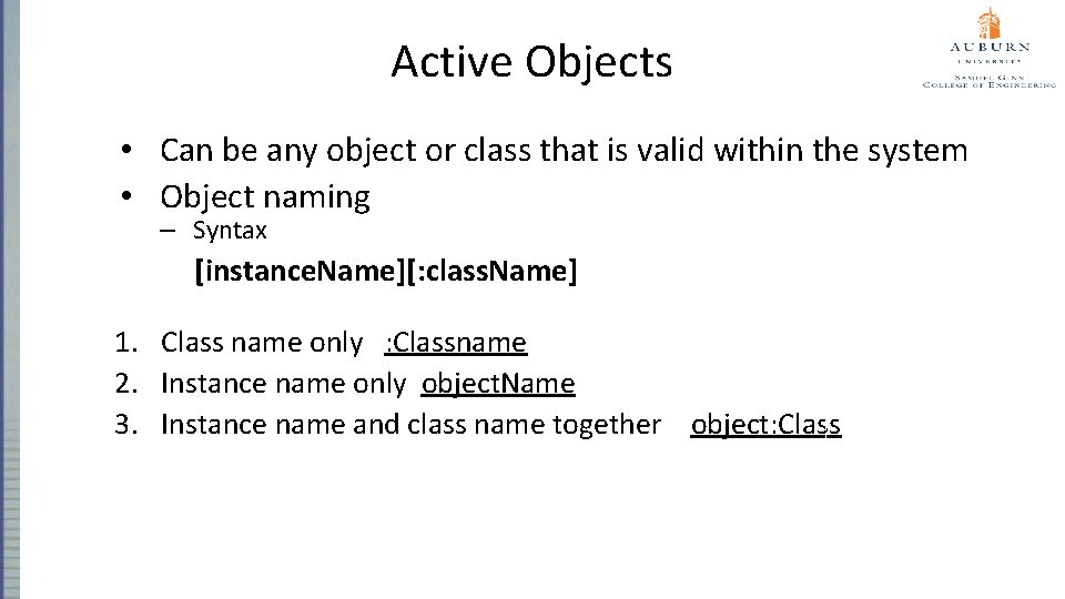 Active Objects • Can be any object or class that is valid within the