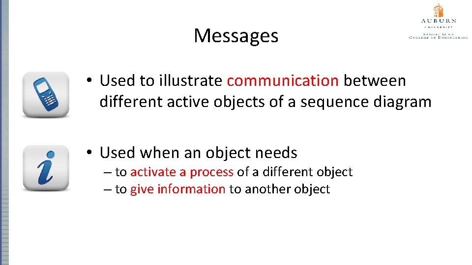 Messages • Used to illustrate communication between different active objects of a sequence diagram