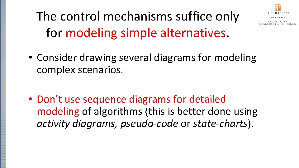 The control mechanisms suffice only for modeling simple alternatives. • Consider drawing several diagrams