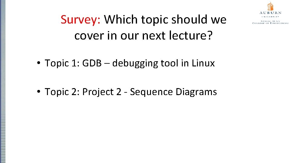 Survey: Which topic should we cover in our next lecture? • Topic 1: GDB