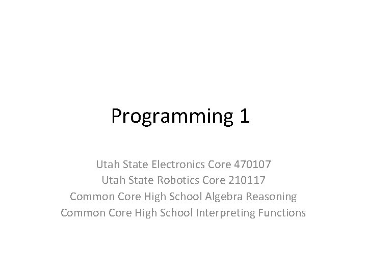 Programming 1 Utah State Electronics Core 470107 Utah State Robotics Core 210117 Common Core