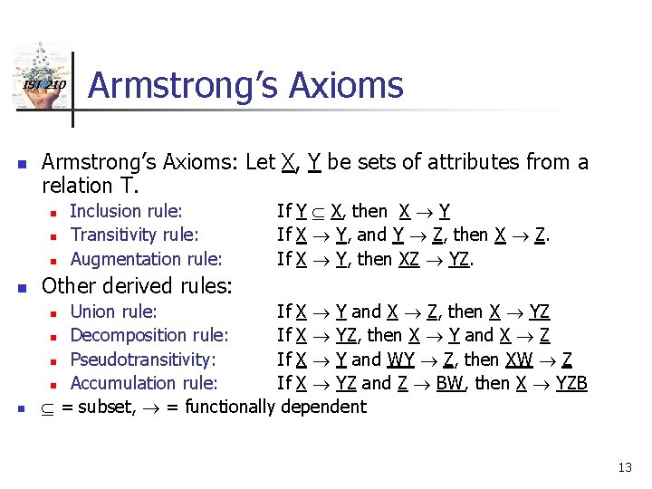 IST 210 n Armstrong’s Axioms: Let X, Y be sets of attributes from a