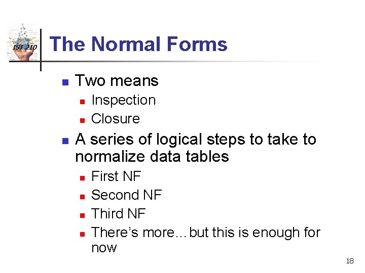 IST 210 The Normal Forms n Two means n n n Inspection Closure A