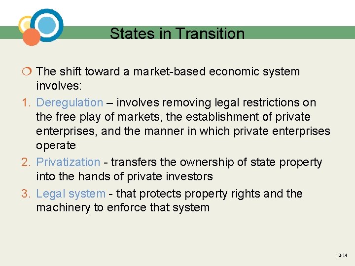 States in Transition ¦ The shift toward a market-based economic system involves: 1. Deregulation