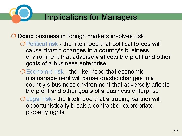 Implications for Managers ¦ Doing business in foreign markets involves risk ¦Political risk -