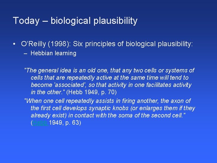 Today – biological plausibility • O’Reilly (1998): Six principles of biological plausibility: – Hebbian