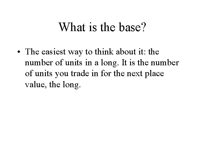 What is the base? • The easiest way to think about it: the number