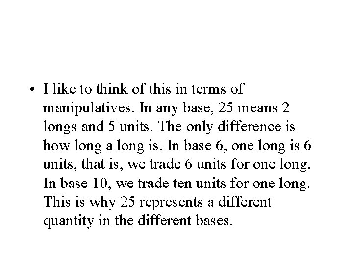  • I like to think of this in terms of manipulatives. In any