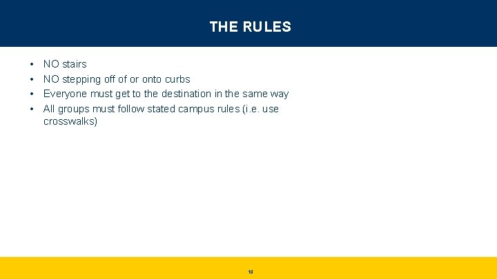 THE RULES • • NO stairs NO stepping off of or onto curbs Everyone