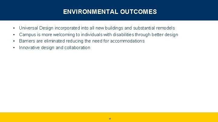 ENVIRONMENTAL OUTCOMES • • Universal Design incorporated into all new buildings and substantial remodels