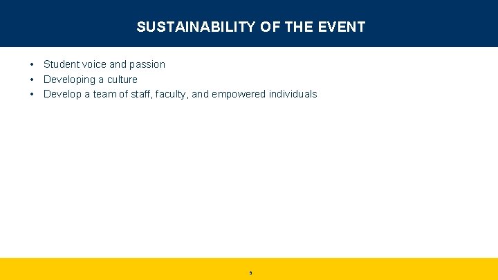 SUSTAINABILITY OF THE EVENT • Student voice and passion • Developing a culture •