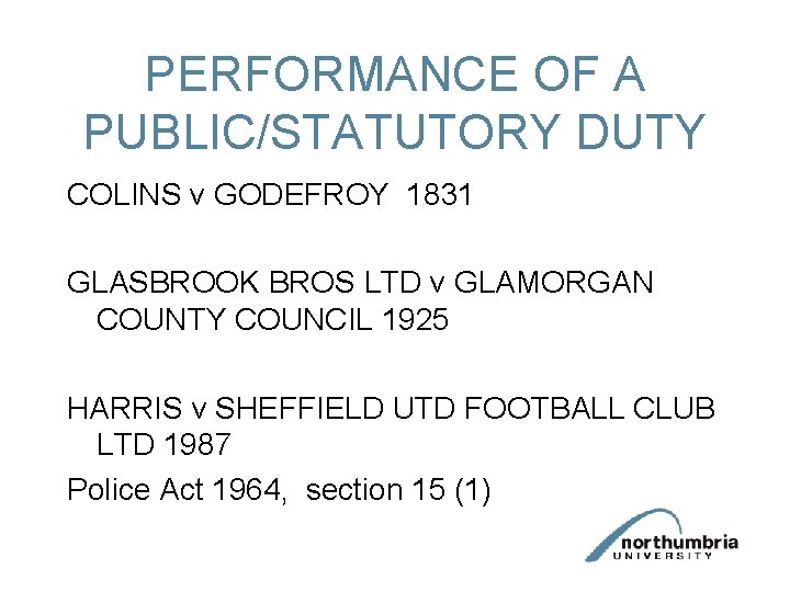 PERFORMANCE OF A PUBLIC/STATUTORY DUTY COLINS v GODEFROY 1831 GLASBROOK BROS LTD v GLAMORGAN